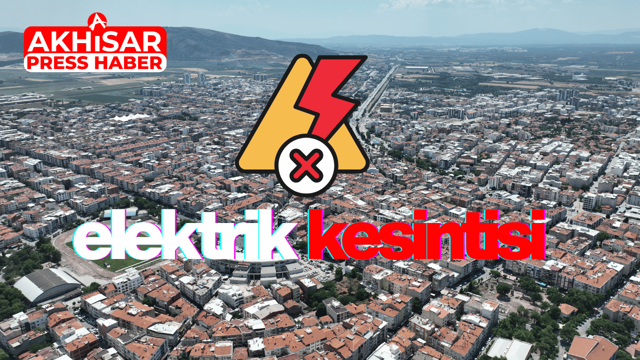 Akhisar’da Planlı Elektrik Kesintisi: Hangi Mahalleler Etkilenecek?