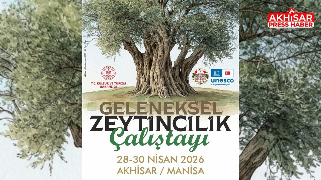 Geleneksel Zeytin Yetiştiriciliği Çalıştayı Akhisar’da Başlıyor