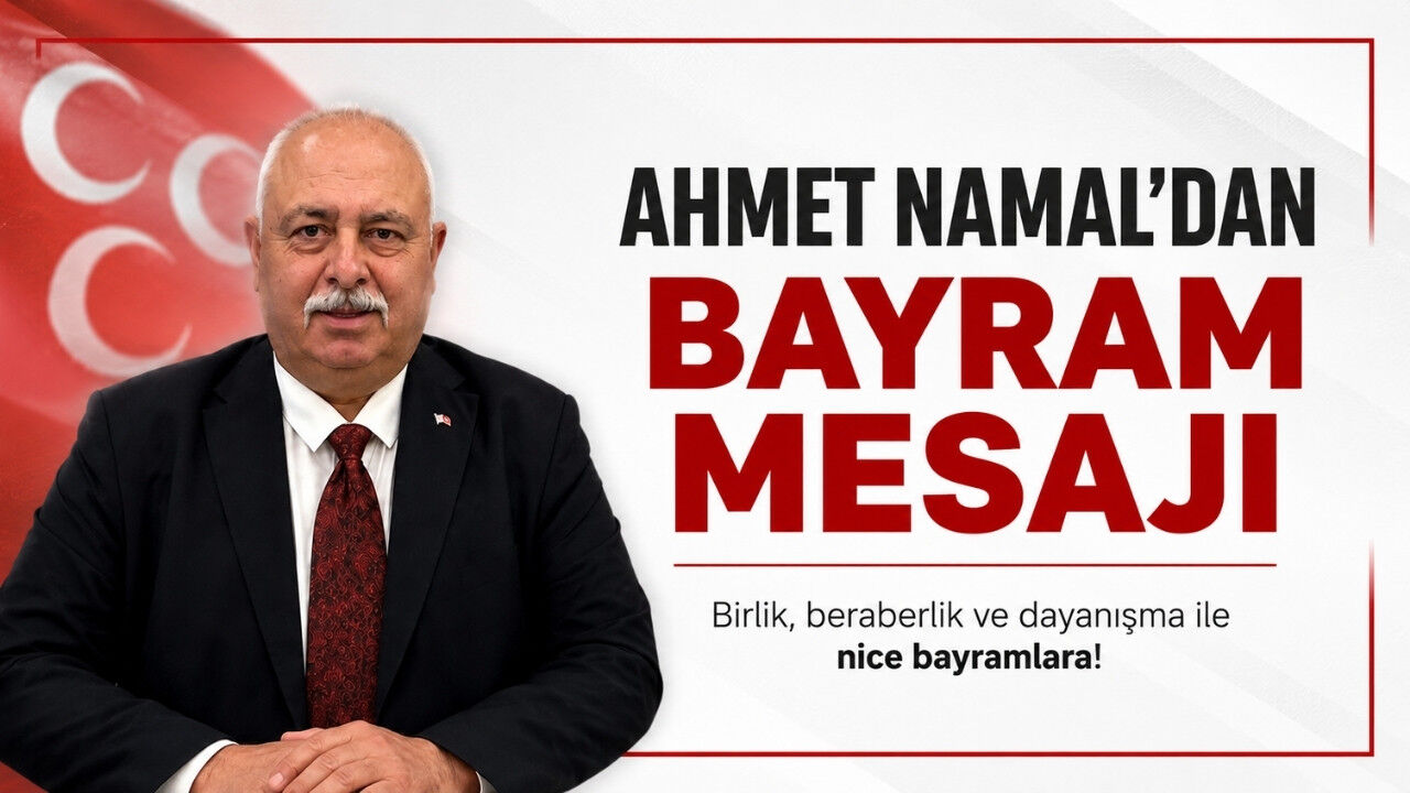 MHP Akhisar İlçe Başkanı Ahmet Namal’dan Kurban Bayramı Mesajı