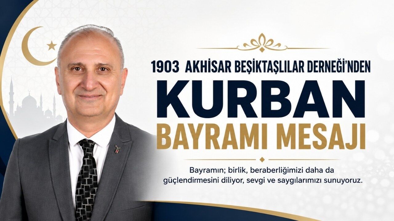 1903 Akhisar Beşiktaşlılar Derneği’nden Kurban Bayramı Mesajı