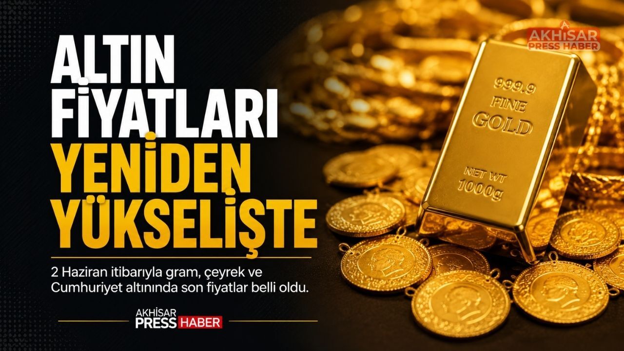 2 Haziran 2026 Güncel Altın Fiyatları Ne Kadar?