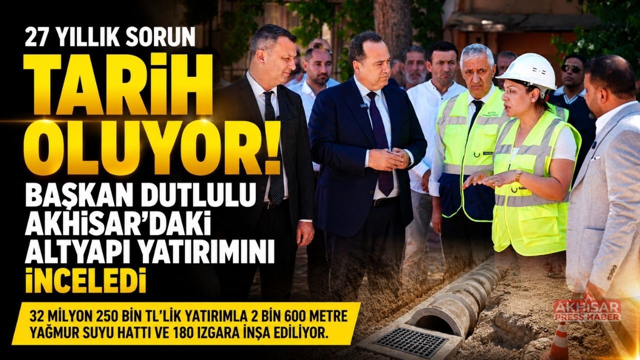 Akhisar’da 27 Yıllık Altyapı Sorunu Tarih Oluyor