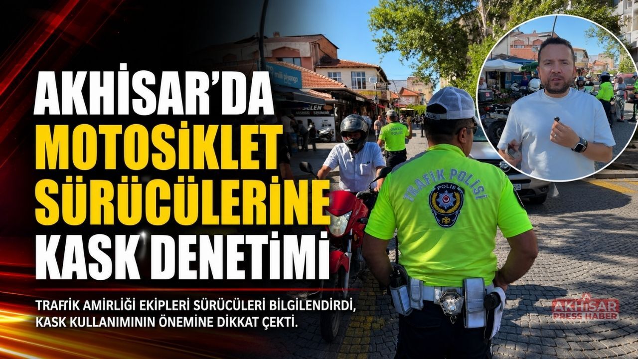 Akhisar’da Motosiklet Sürücülerine Kask Denetimi