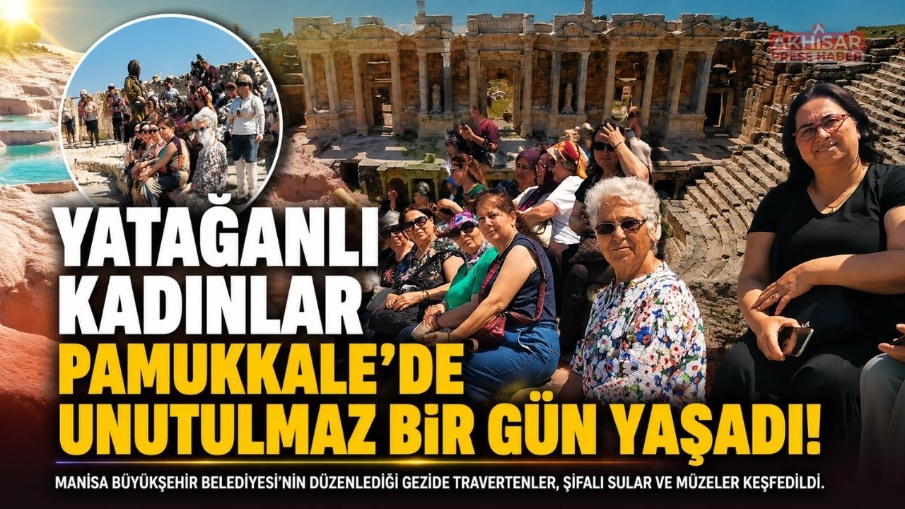 Yatağanlı Kadınlar Pamukkale Gezisinde Unutulmaz Bir Gün Yaşadı
