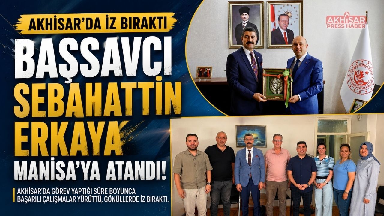 Akhisar'da İz Bırakan Başsavcı Sebahattin Erkaya Manisa'ya Uğurlandı