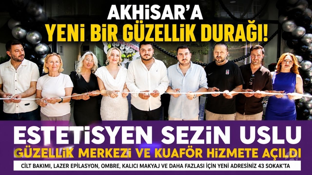 Sezin Uslu Güzellik Merkezi Akhisar'da Hizmete Açıldı