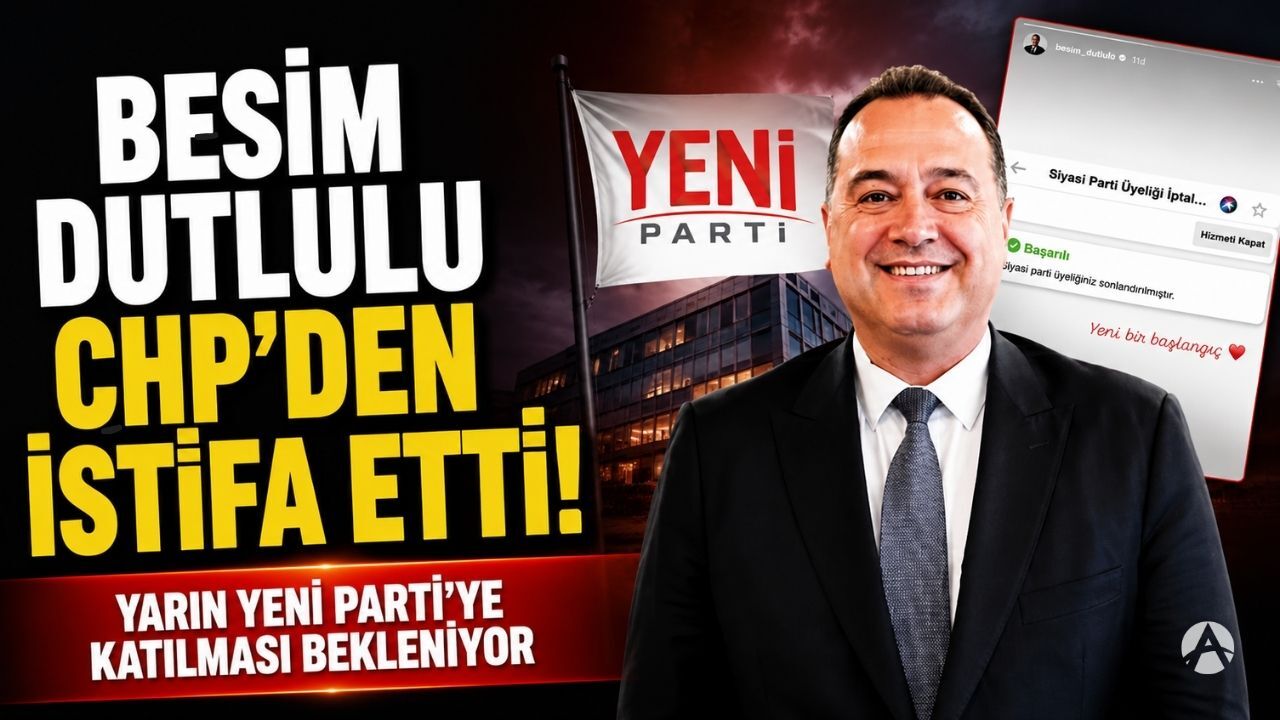 Besim Dutlulu CHP'den İstifa Etti!