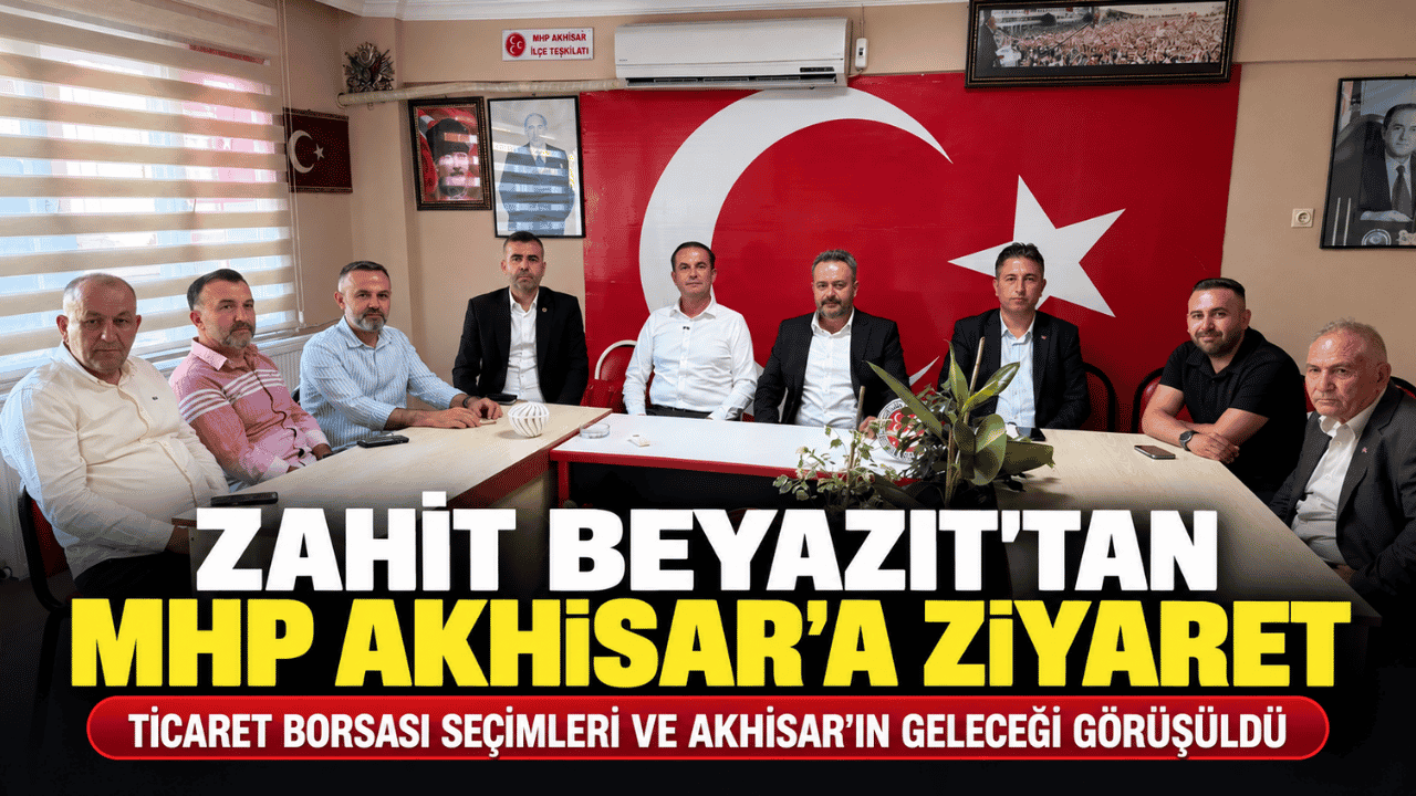 Zahit Beyazıt’tan MHP Akhisar İlçe Başkanı İsa Kayhan’a Ziyaret