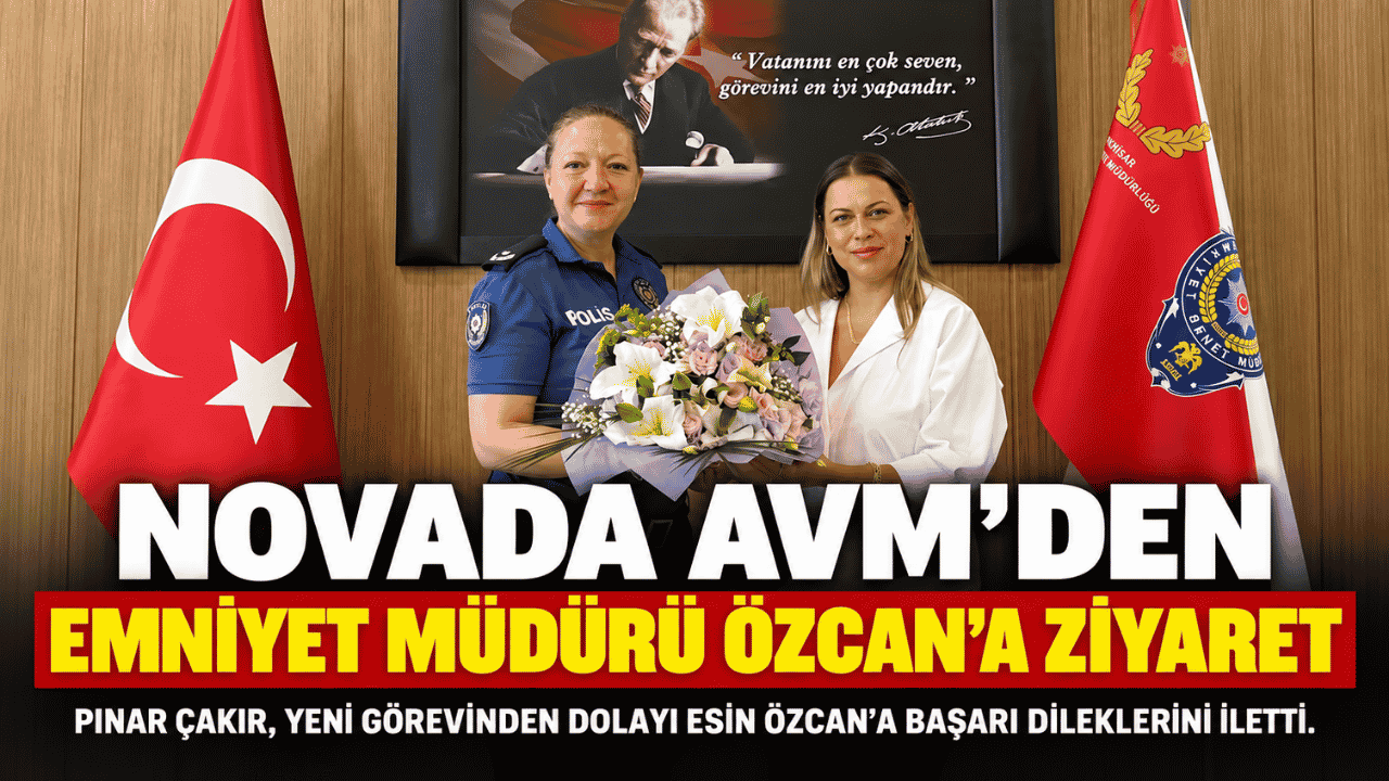 Novada AVM’den Emniyet Müdürü Esin Özcan’a Hayırlı Olsun Ziyareti