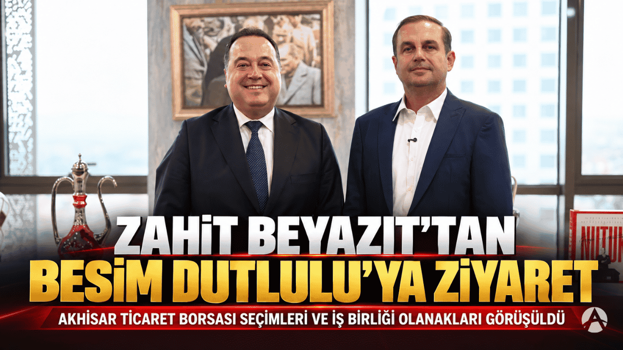 Zahit Beyazıt’tan Başkan Besim Dutlulu’ya Ziyaret