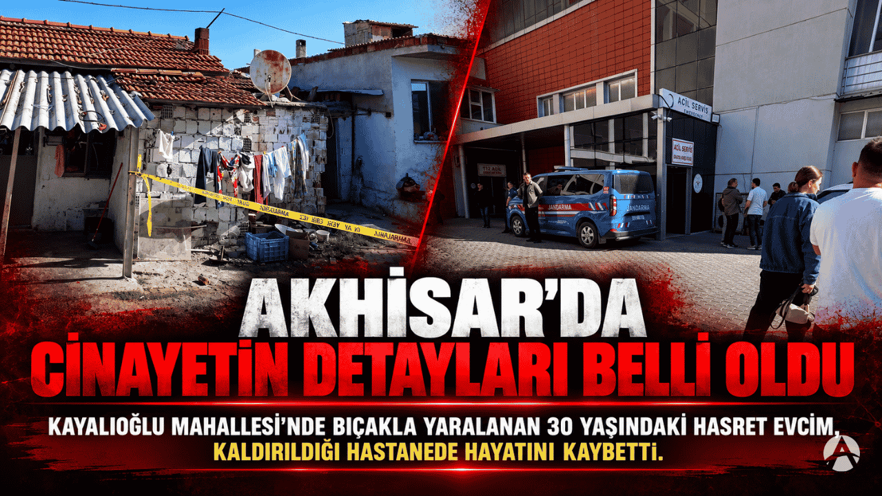 Akhisar’da cinayetin detayları belli oldu