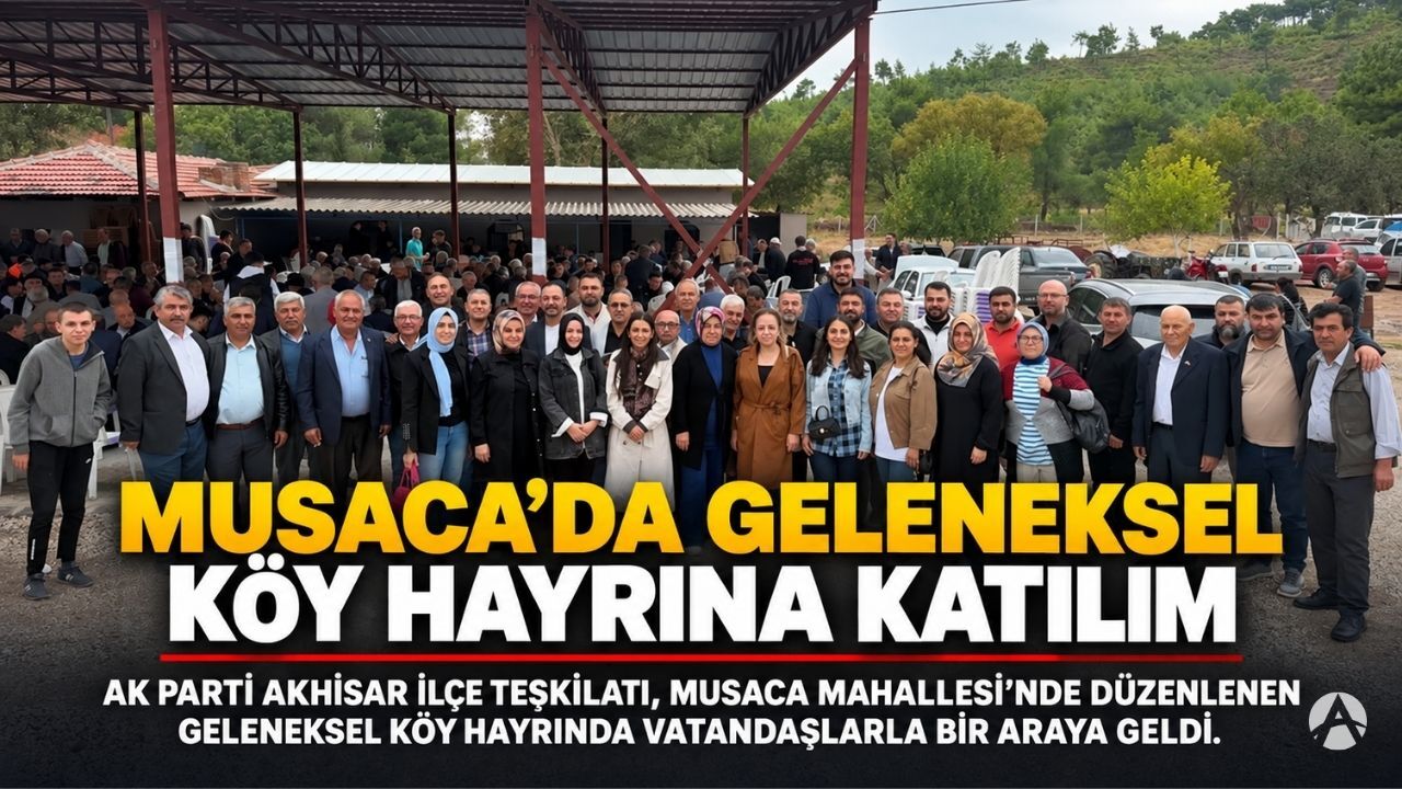 AK Parti Akhisar Teşkilatı Musaca’daki Köy Hayrına Katıldı