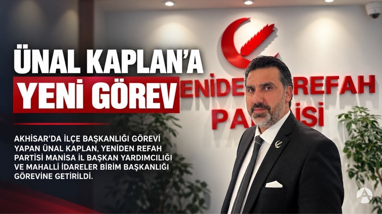Ünal Kaplan’a Yeniden Refah Partisi Manisa Teşkilatında Yeni Görev