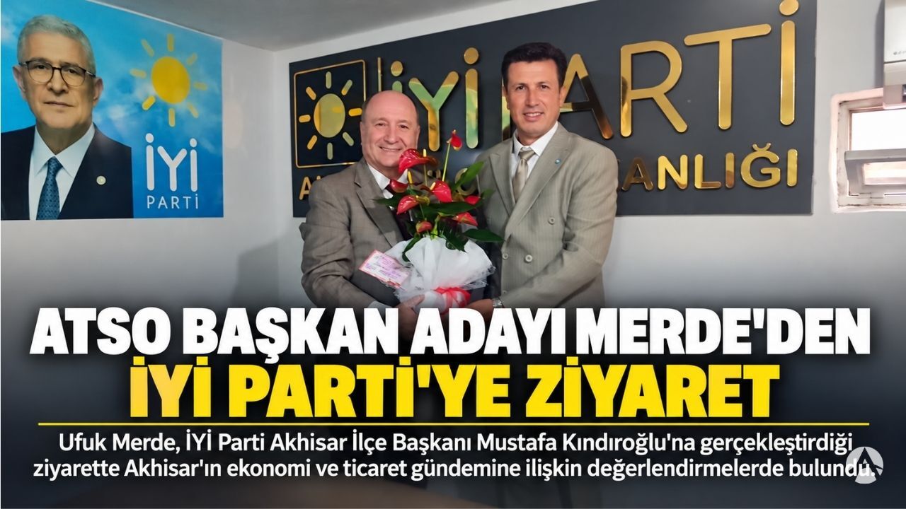 ATSO Başkan Adayı Merde’den İYİ Parti’ye Ziyaret