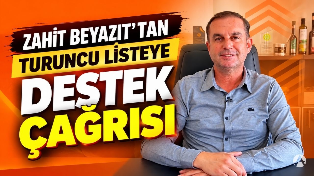 Zahit Beyazıt’tan Turuncu Listeye Destek Çağrısı