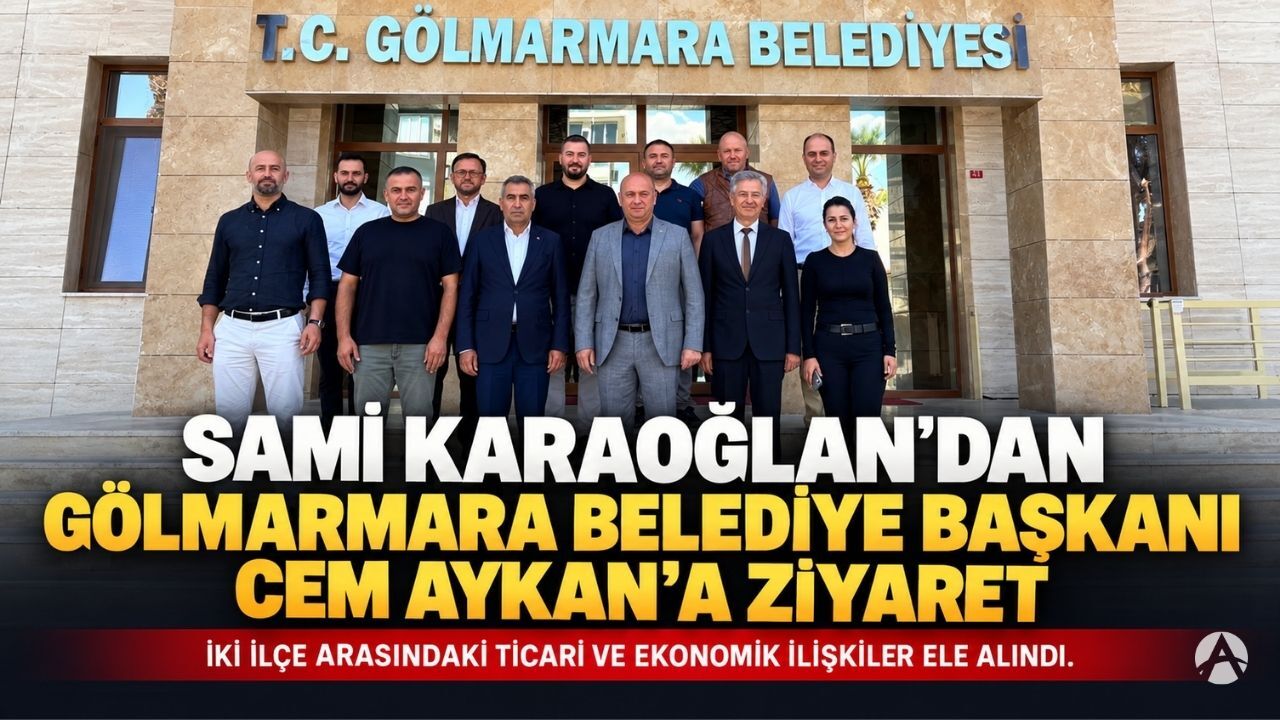 Sami Karaoğlan’dan Gölmarmara Belediye Başkanı Cem Aykan’a Ziyaret