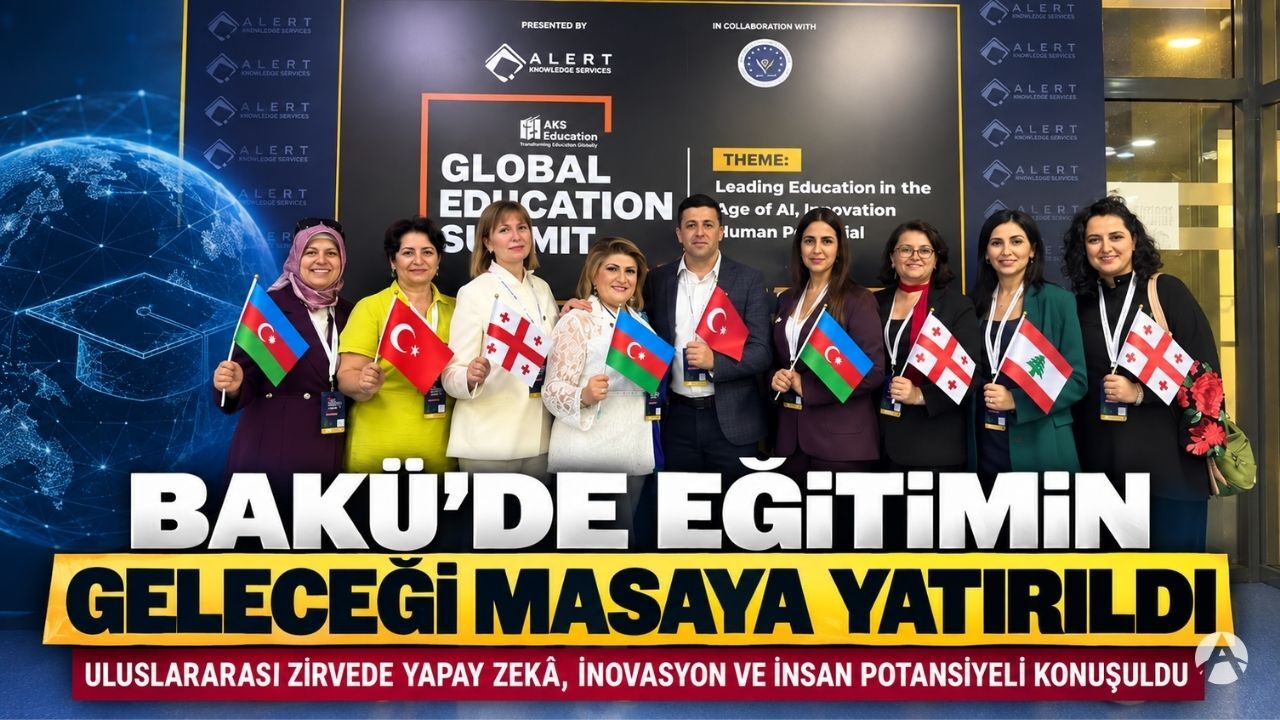 Yapay Zekâ Çağında Eğitimin Rotası Bakü’de Çizildi