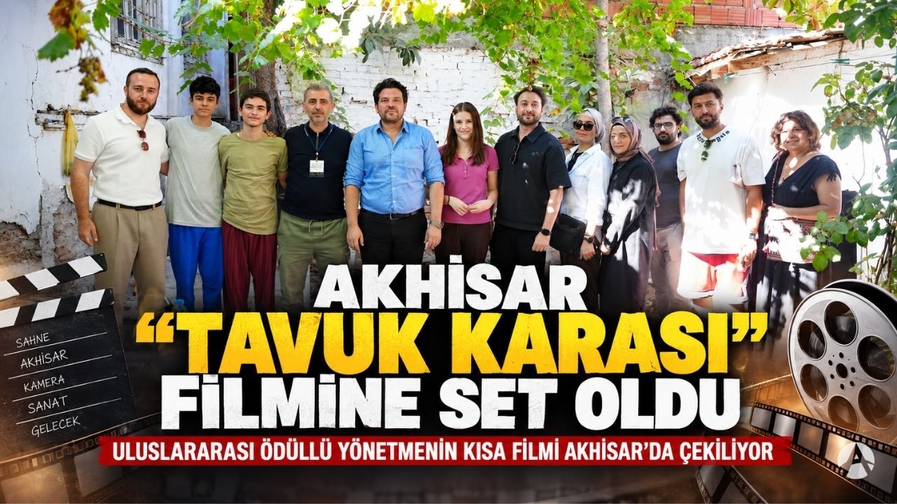 Akhisar “Tavuk Karası” Kısa Filmine Set Oldu