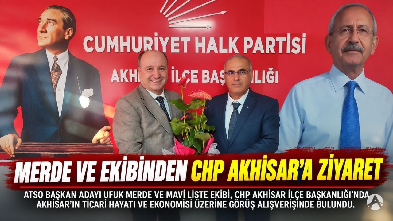 Merde ve Mavi Liste Ekibinden CHP Akhisar’a Ziyaret