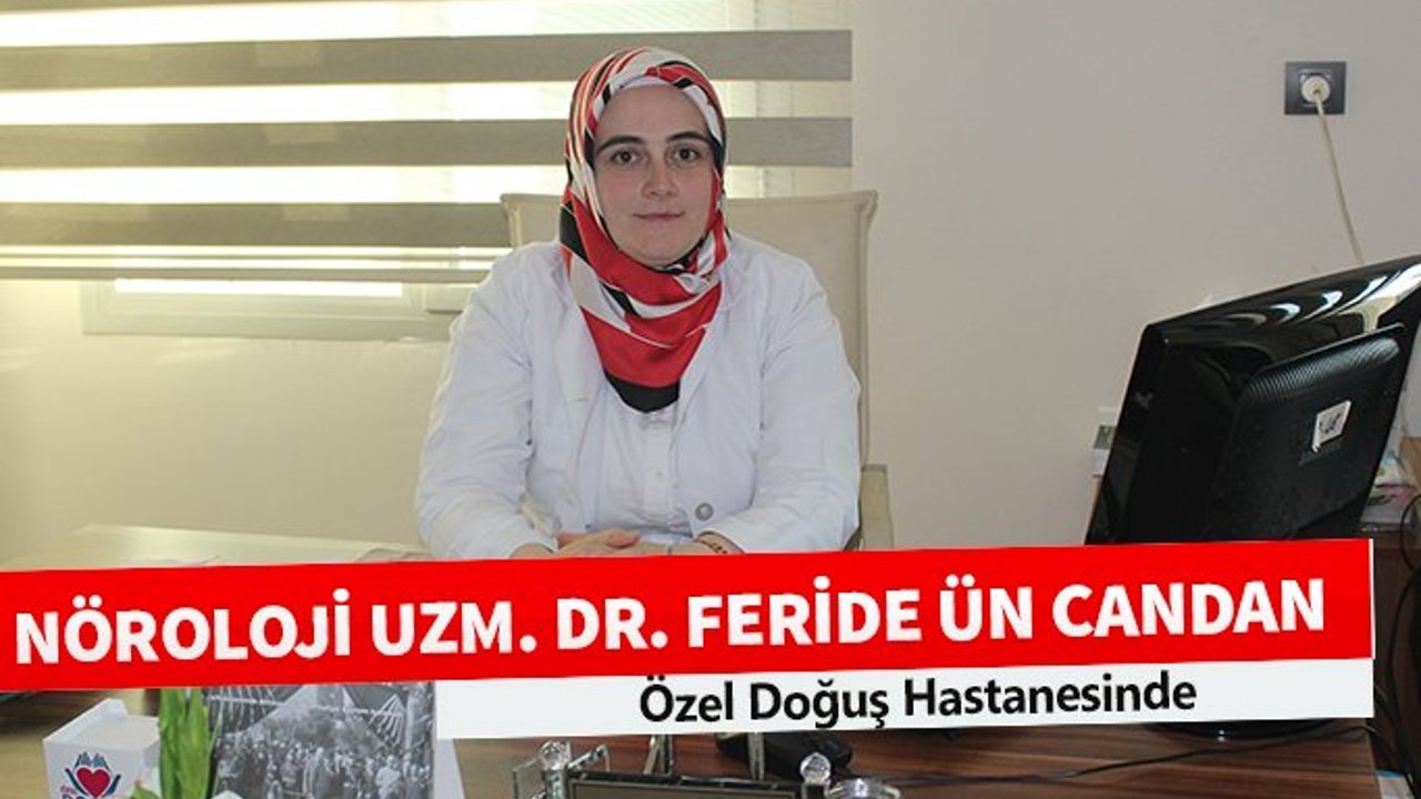 Nöroloji Uzm. Dr. Feride Ün Candan Özel Doğuş Hastanesinde