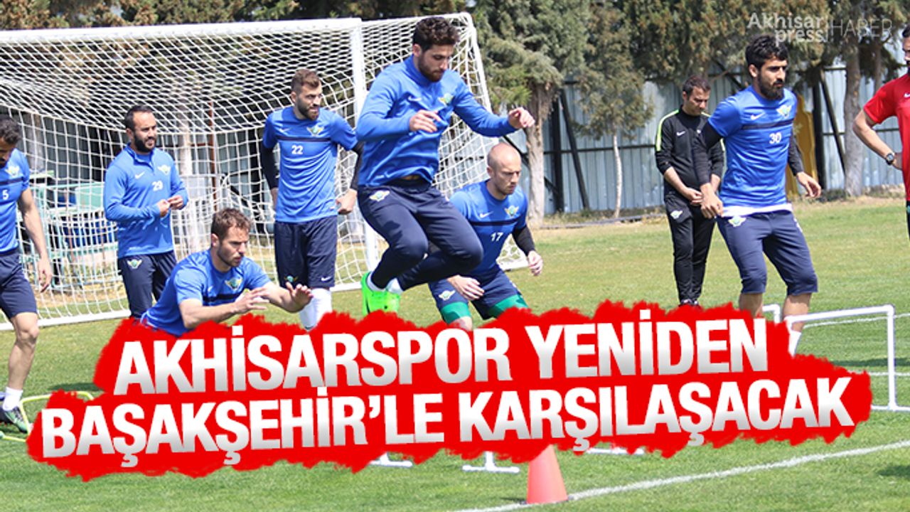 Akhisarspor, yeniden Başakşehir'le karşılaşacak