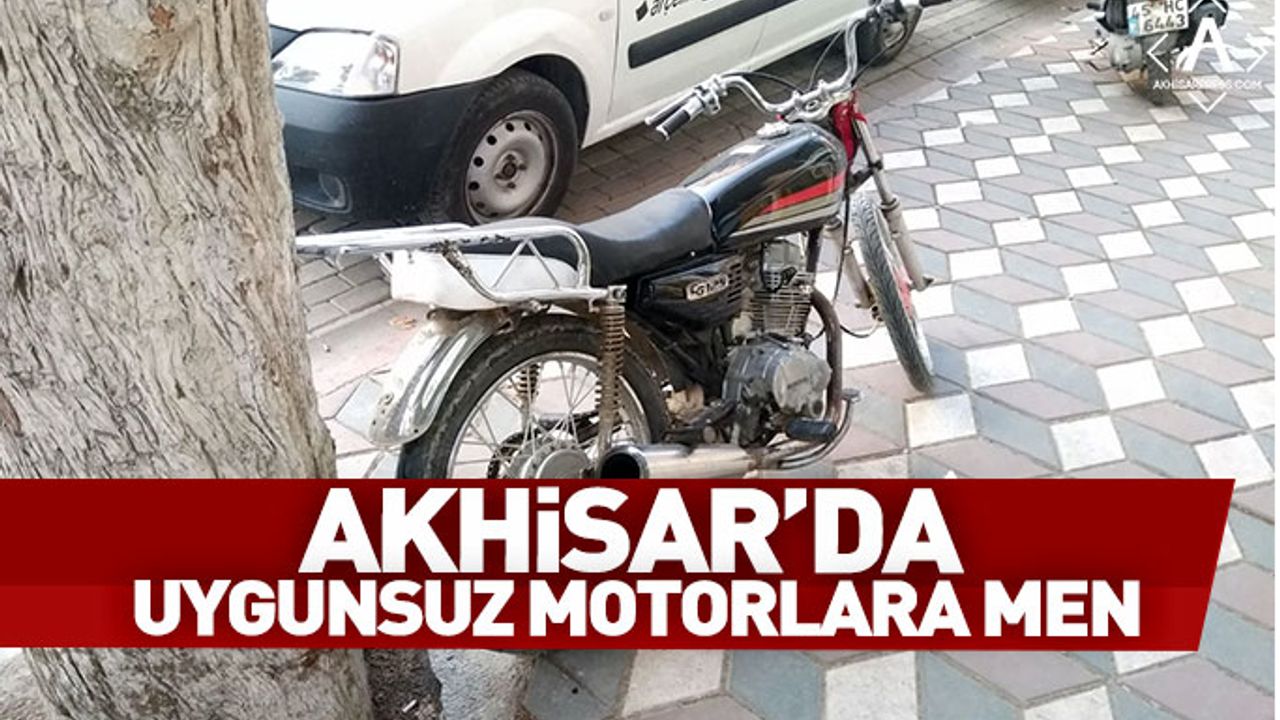 Akhisar'da Uygunsuz Motosikletlere Trafikten Men!