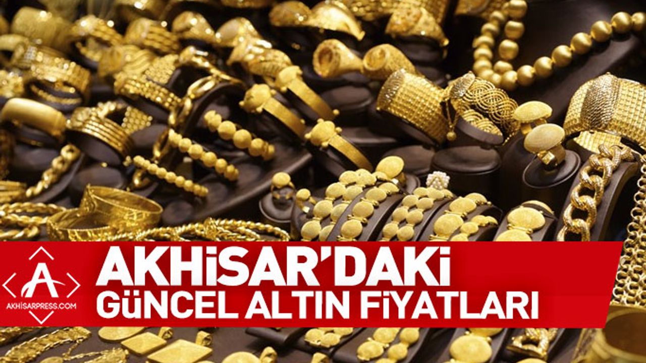 Akhisar'da Güncel Altın Fiyatları | 9 Ağustos 2018
