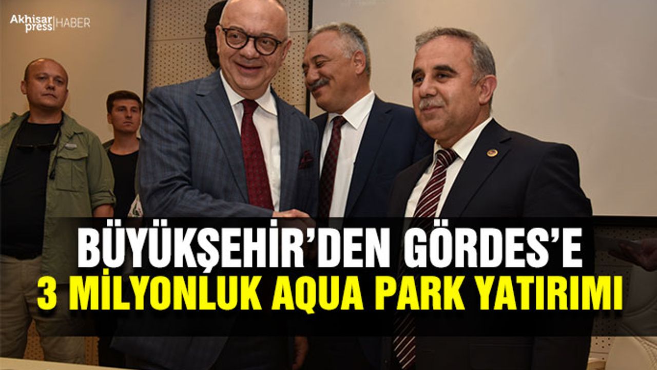 Büyükşehir'den Gördes'e 3 Milyonluk Aqua Park Yatırımı!