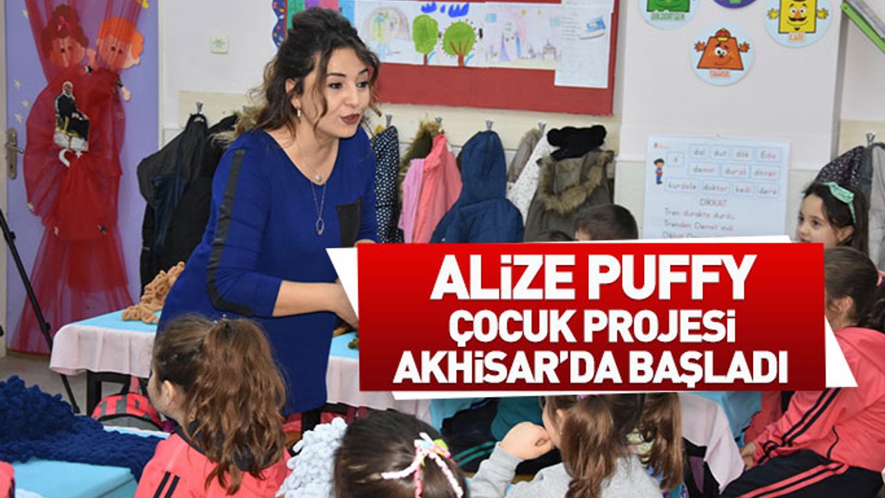 Alize Puffy Çocuk projesi Akhisar'da başladı