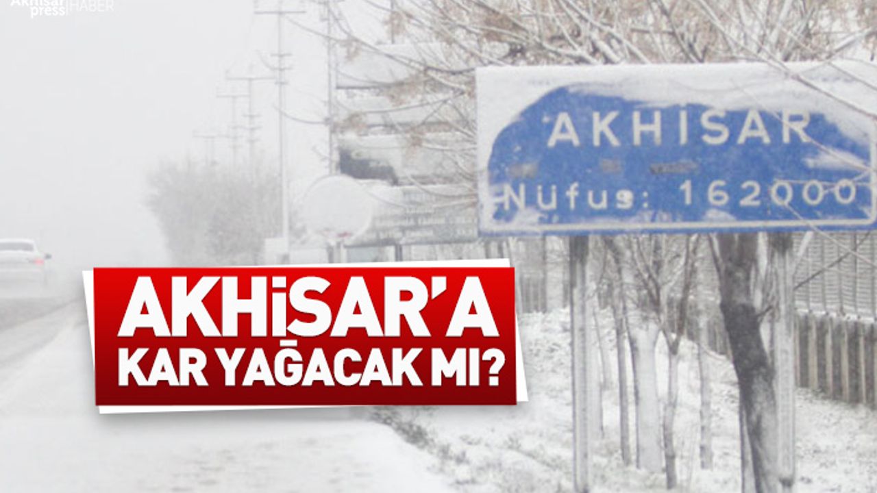 Akhisar'a kar yağacak mı?