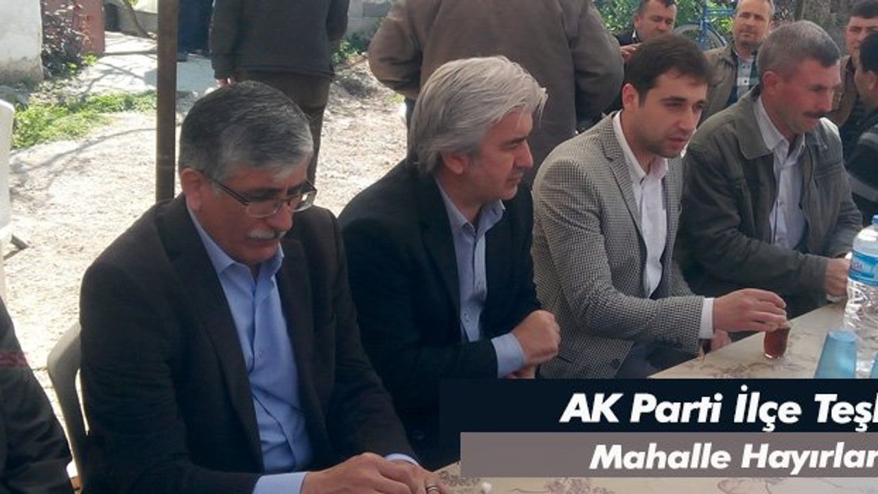 AK Parti İlçe Teşkilatı Mahalle Hayırlarında