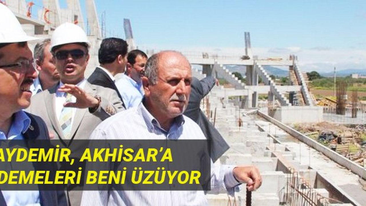 Uğur Aydemir, Akhisar'a Ne Yaptı Demeleri Beni Üzüyor