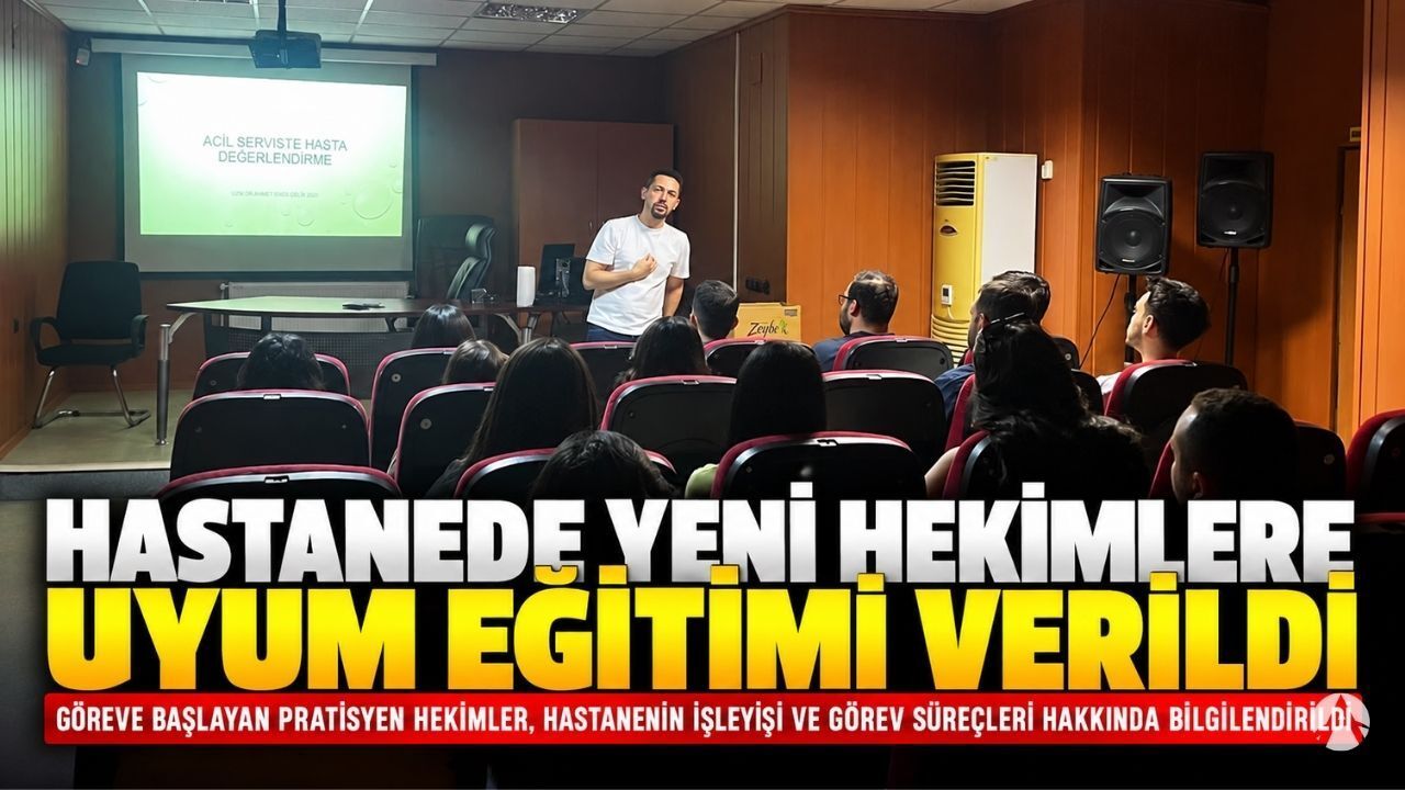Yeni Hekimlere Uyum Eğitimi Verildi