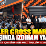 Güler Gross Market açılışında izdiham: Vatandaşlar akın etti