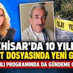 Akhisar’da 10 yıllık cinayet dosyasında flaş gelişme!