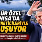 Özgür Özel Manisa’da Üzüm Üreticileriyle Buluşacak
