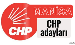 CHP Manisa Milletvekili adayları belli oldu!