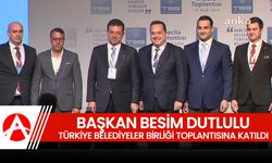 Akhisar Belediye Başkanı Besim Dutlulu, Türkiye Belediyeler Birliği Meclis Toplantısına Katıldı