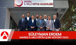 Süleyman Erdem, Manisa İl Milli Eğitim Şube Müdürü Olarak Görevine Başladı