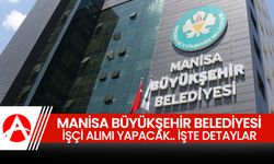 Manisa Büyükşehir Belediyesi, işçi alımı yapacak.. İşte detaylar!