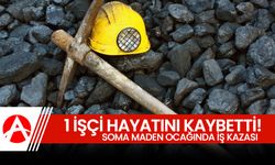 Soma Maden Ocağında İş Kazası: 1 İşçi Hayatını Kaybetti!