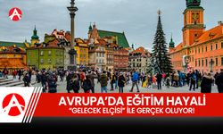 Avrupa’da Eğitim Hayali “Gelecek Elçisi” ile Gerçek Oluyor!