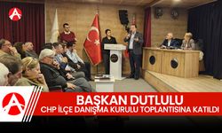 Başkan Dutlulu, CHP İlçe Danışma Kurulu Toplantısına Katıldı