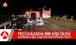 Akhisar'a işçi taşıyan servis kaza yaptı: 1 ölü 5 yaralı!