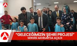 "Geleceğimizin Şehri Projesi" sergisi Akhisar'da açıldı