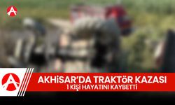 Akhisar’da Traktör Kazası: 1 Kişi Hayatını Kaybetti