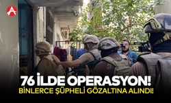 76 İlde Uyuşturucu Operasyonu: Binlerce Şüpheli Gözaltına Alındı