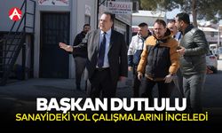 Başkan Dutlulu, Sanayi Sitesi’ndeki Yol Çalışmalarını İnceledi