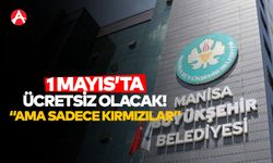 Büyükşehir Belediyesi'nden 1 Mayıs kararı! "Ücretsiz olacak"