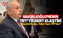 CHP’li Bakırlıoğlu’ndan TRT’ye Sert Eleştiri: “Bandrol Bizden, Yalan Yayın TRT’den”